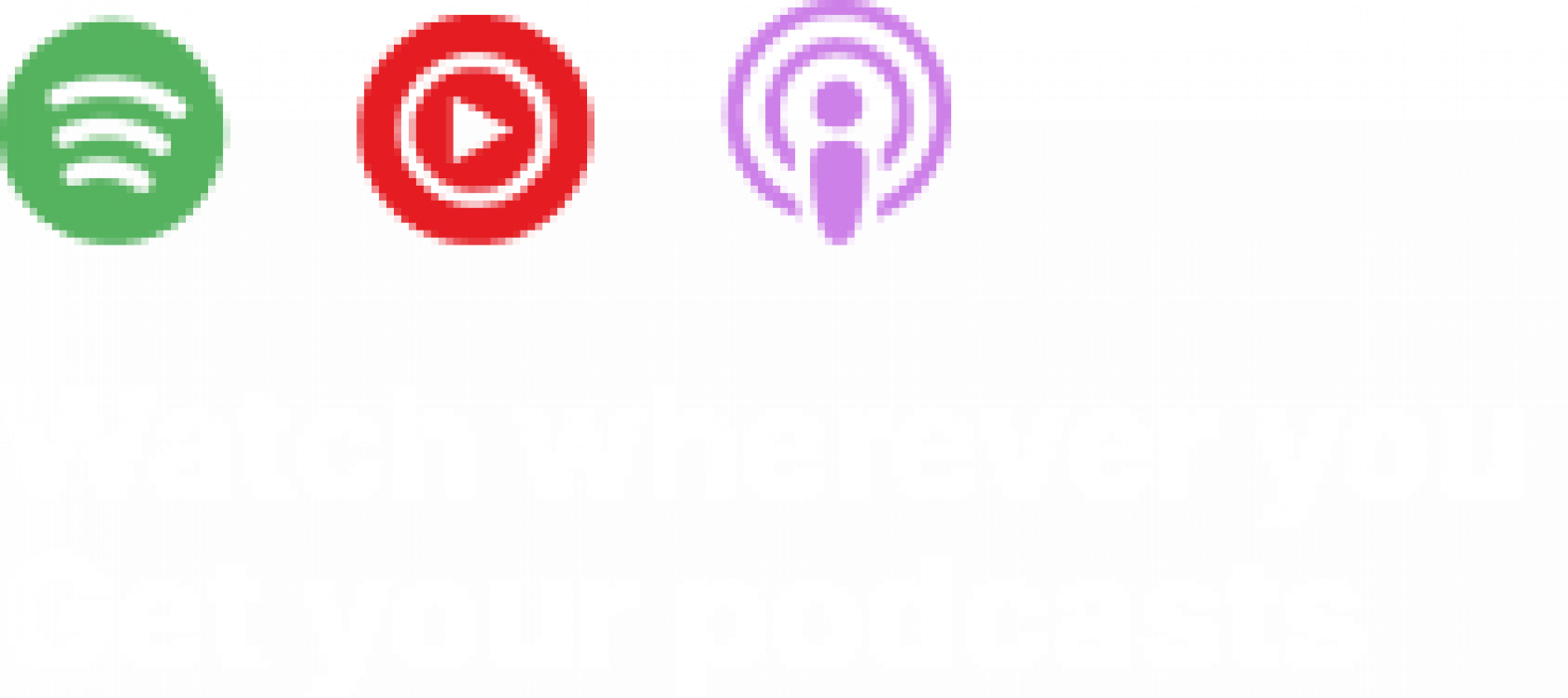 Watch or listen wherever you get your podcasts